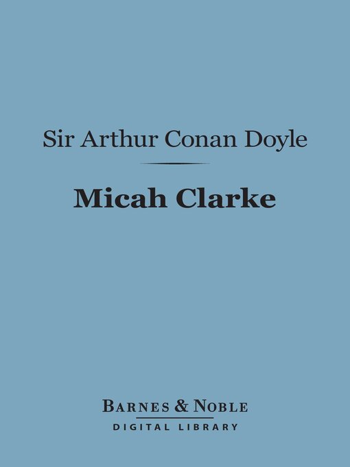 Title details for Micah Clarke (Barnes & Noble Digital Library) by Sir Arthur Conan Doyle - Available
